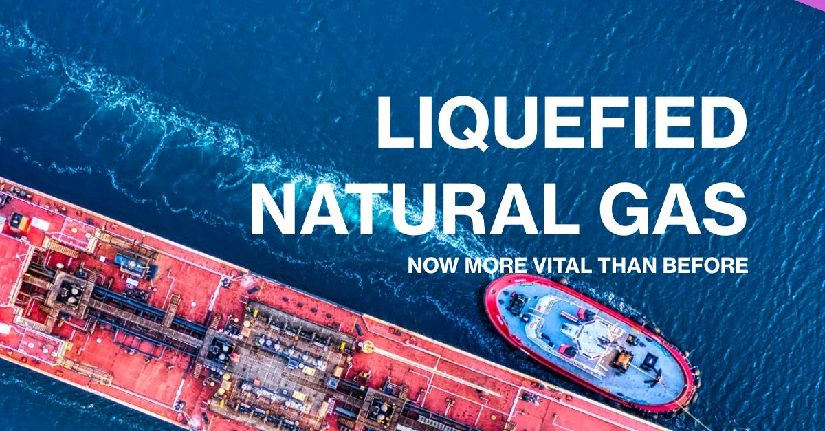 Liquefied Natural Gas (LNG): Now More Vital Than Before