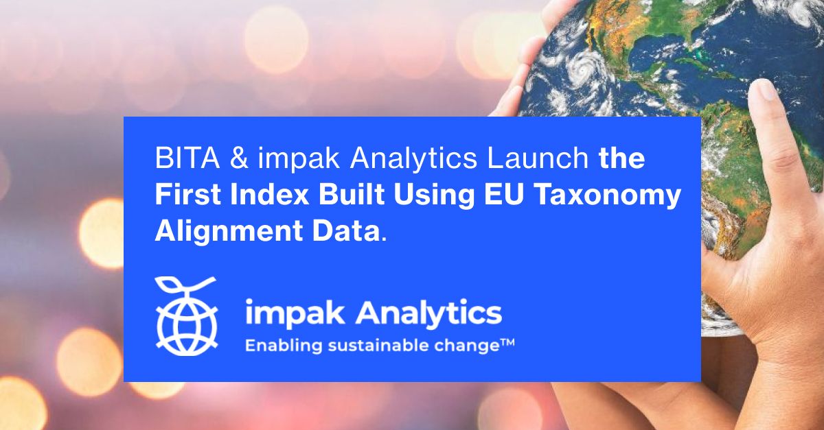 BITA and impak Analytics:  Pioneering the Future of Sustainable Investing with the World’s First Index Built Using EU Taxonomy Alignment Data