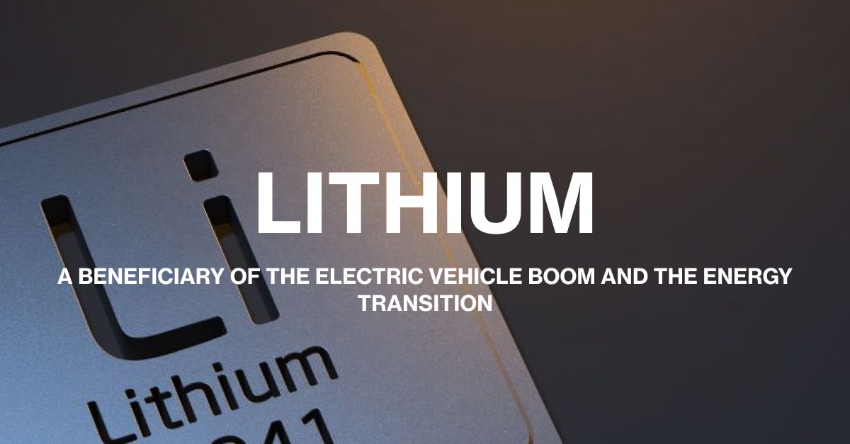 The Lithium Industry: A Beneficiary of the Electric Vehicle Boom and the Energy Transition