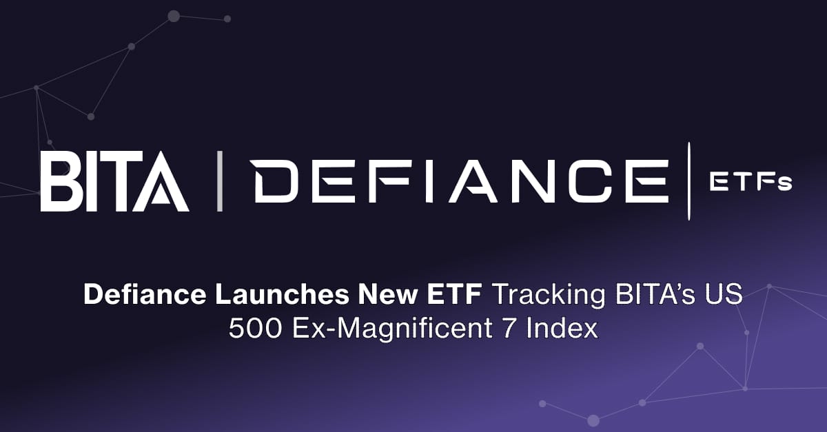 Defiance Launches New ETF Tracking BITA’s US 500 Ex-Magnificent 7 Index