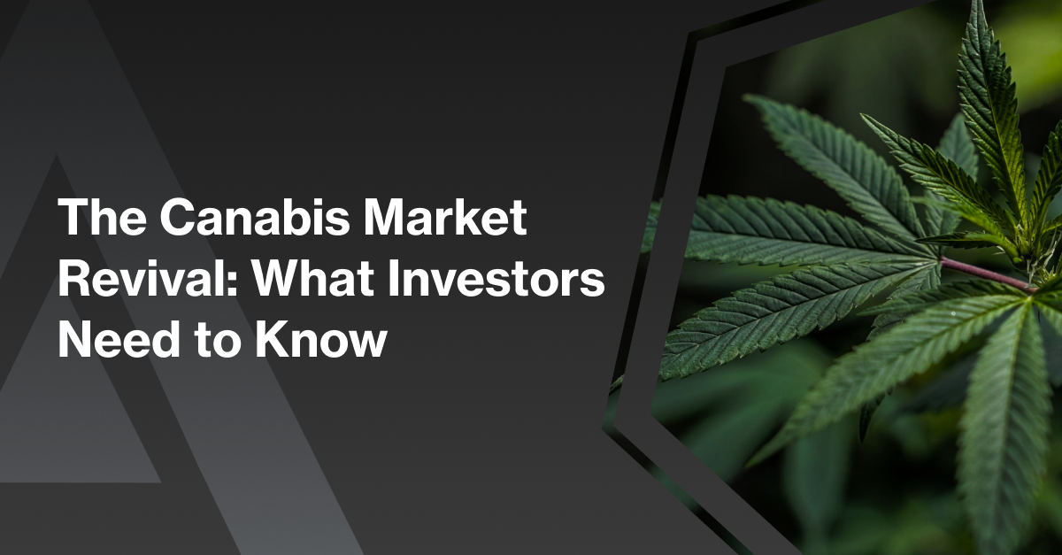 The Cannabis Market Revival: What Investors Need to Know