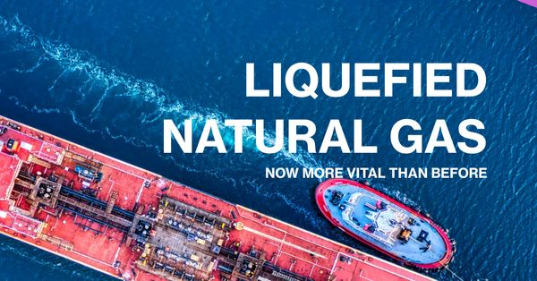 Liquefied Natural Gas (LNG): Now More Vital Than Before