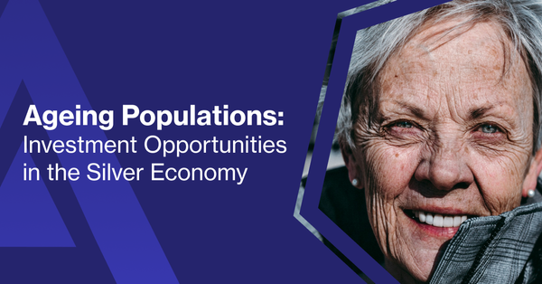 Ageing Populations: Investment Opportunities in the Silver Economy